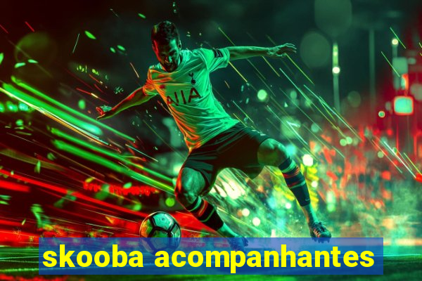 skooba acompanhantes