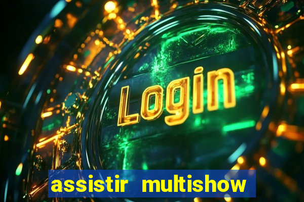 assistir multishow ao vivo de graça