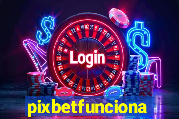 pixbetfunciona