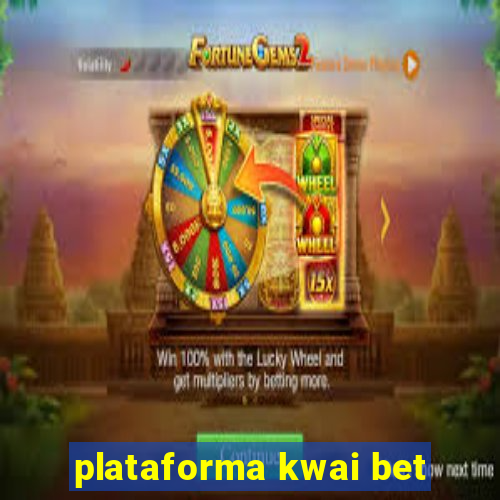 plataforma kwai bet