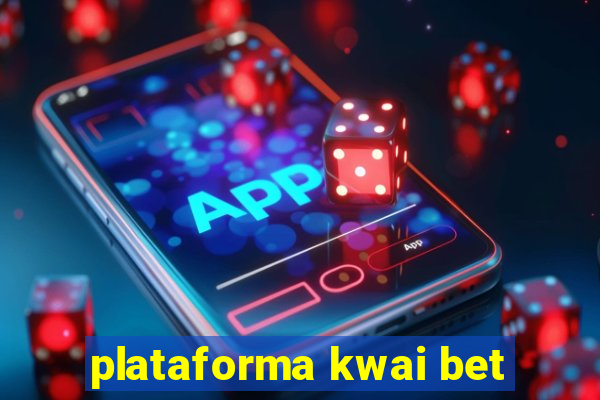 plataforma kwai bet