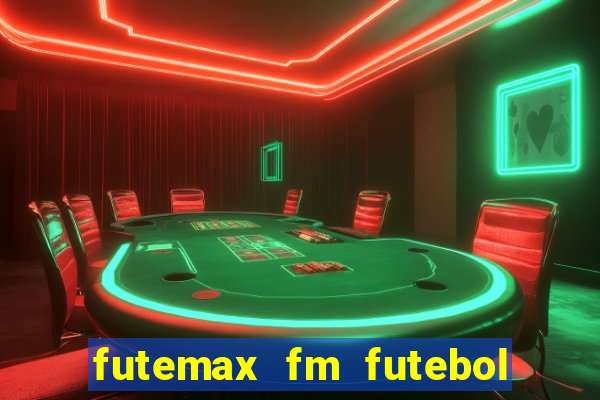 futemax fm futebol ao vivo