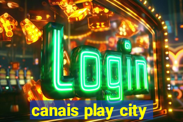 canais play city