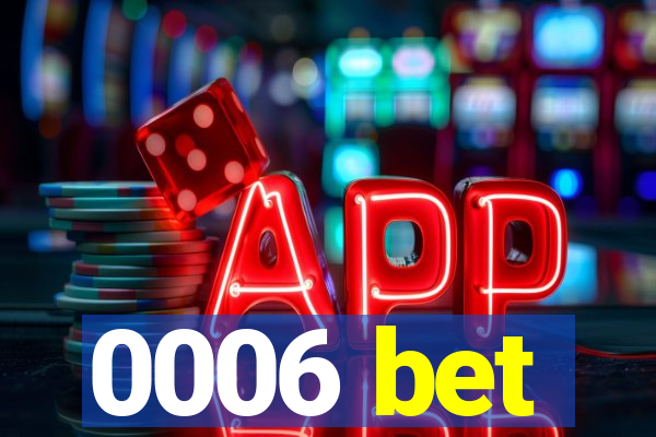 0006 bet
