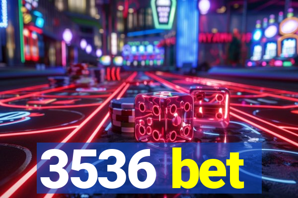 3536 bet