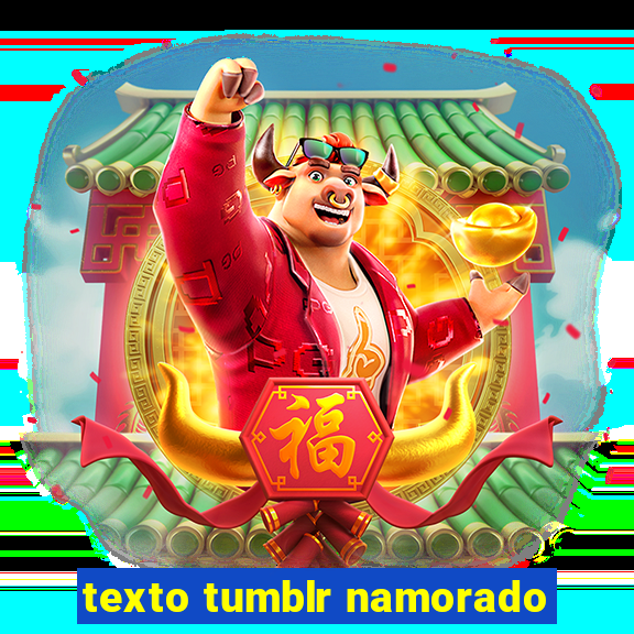 texto tumblr namorado