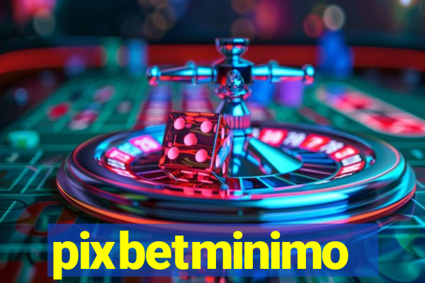 pixbetminimo