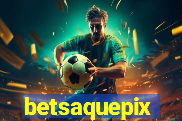 betsaquepix