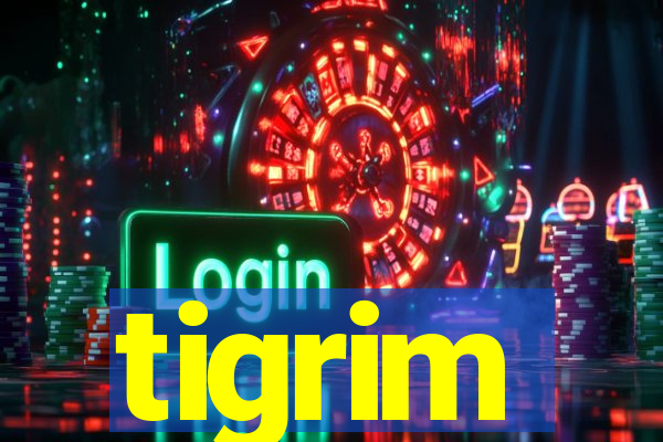 tigrim