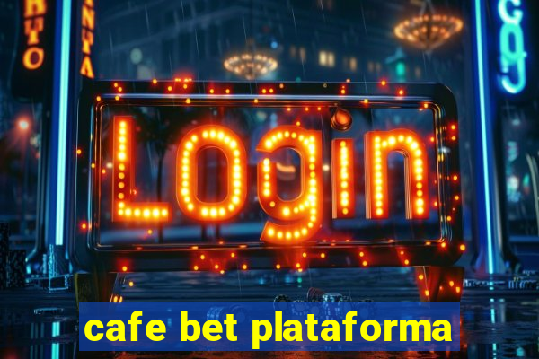 cafe bet plataforma