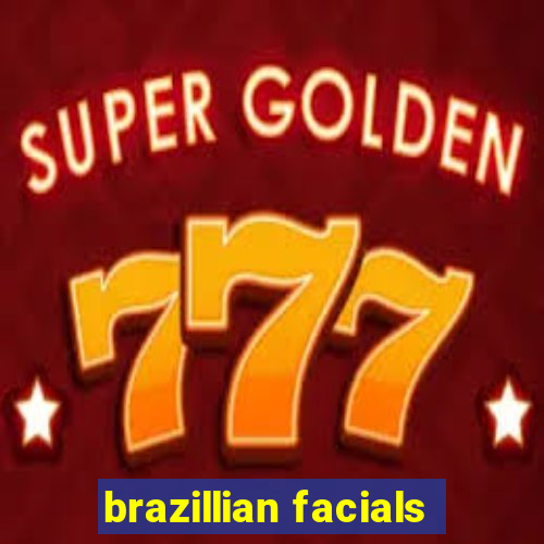 brazillian facials