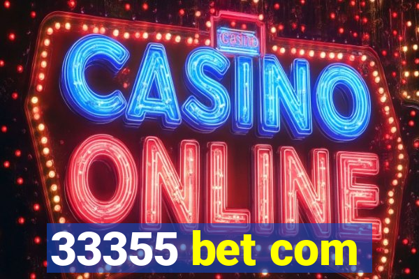 33355 bet com