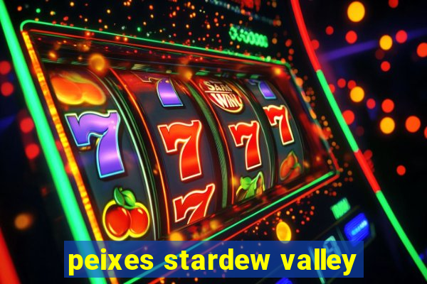 peixes stardew valley