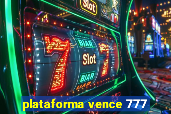 plataforma vence 777