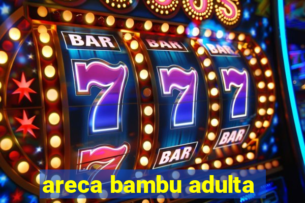 areca bambu adulta