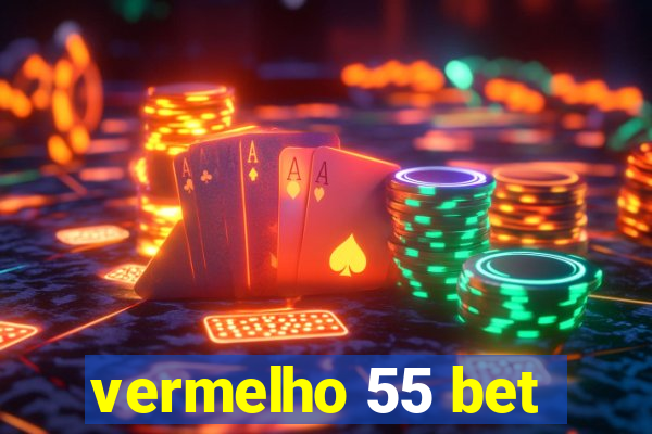 vermelho 55 bet