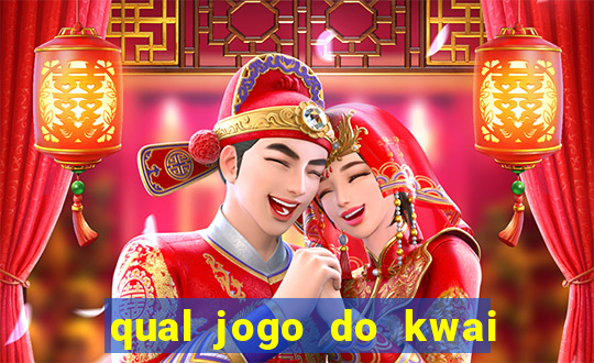 qual jogo do kwai que ganha mais dinheiro