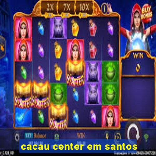 cacau center em santos