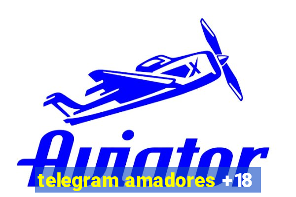 telegram amadores +18
