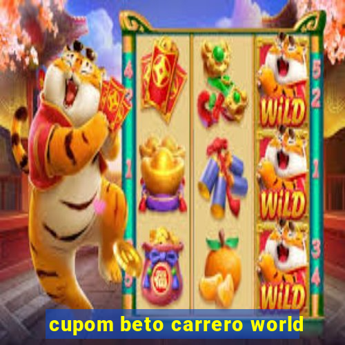 cupom beto carrero world