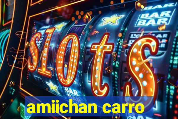 amiichan carro