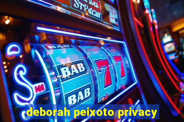 deborah peixoto privacy