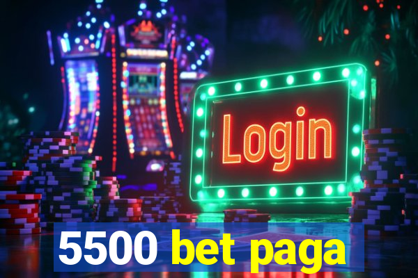 5500 bet paga