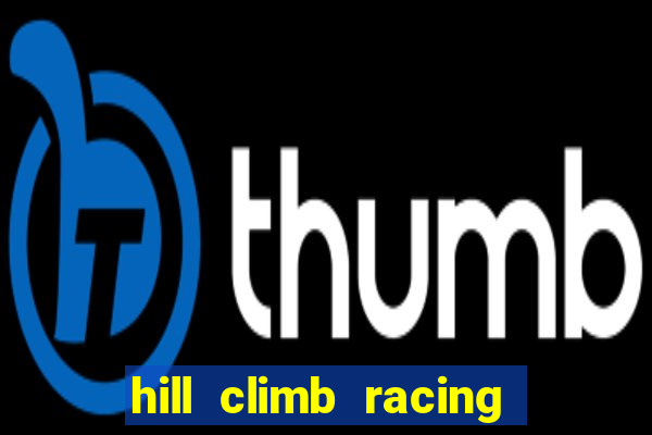 hill climb racing 2 dinheiro infinito