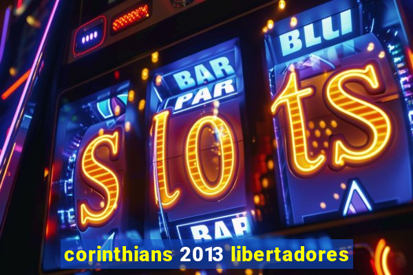 corinthians 2013 libertadores