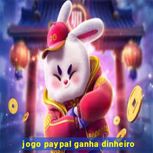 jogo paypal ganha dinheiro