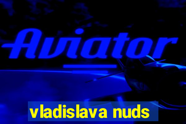 vladislava nuds