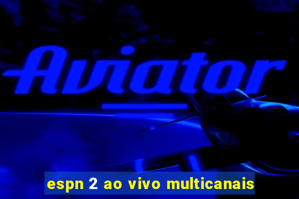 espn 2 ao vivo multicanais