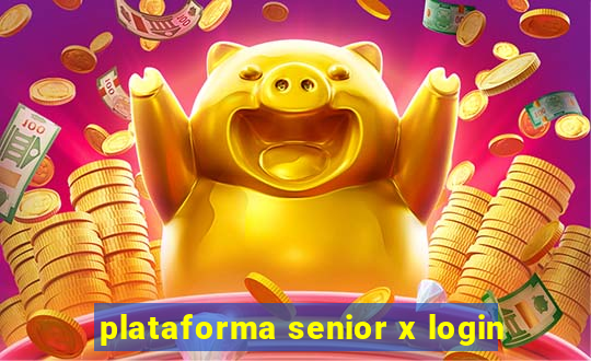 plataforma senior x login