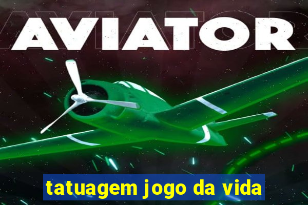 tatuagem jogo da vida