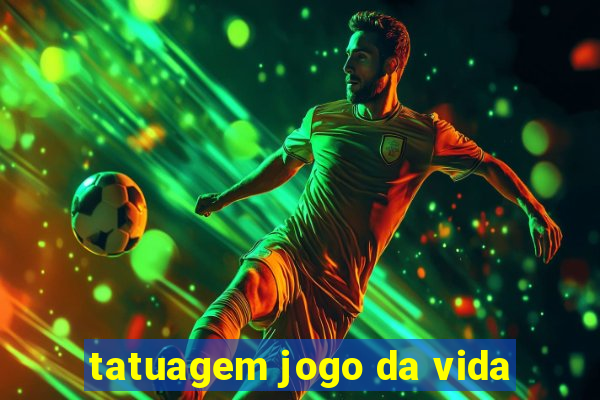 tatuagem jogo da vida