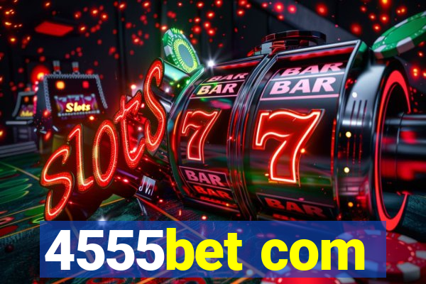 4555bet com