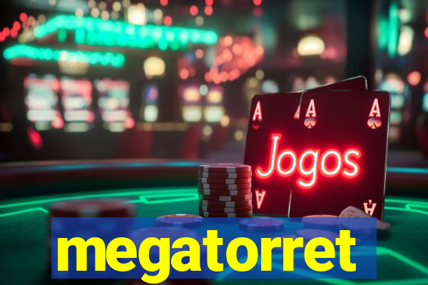 megatorret
