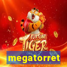 megatorret