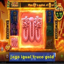 jogo igual truco gold