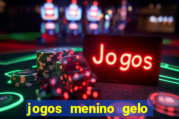 jogos menino gelo menina lava