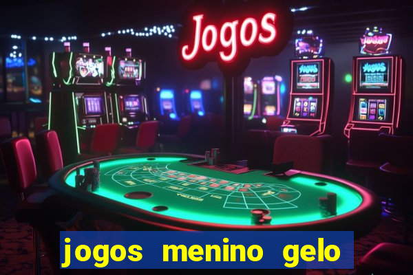 jogos menino gelo menina lava
