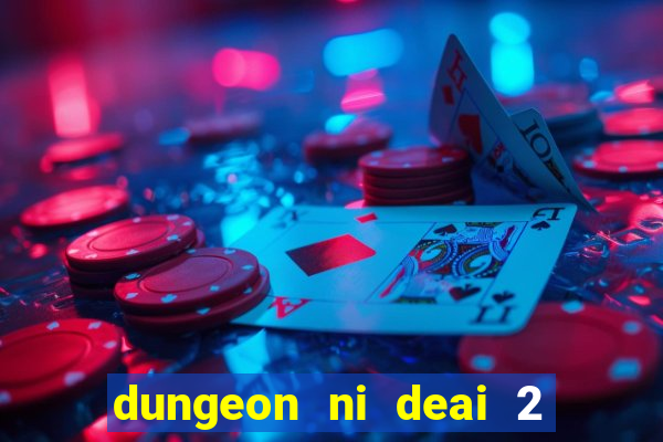 dungeon ni deai 2 temporada dublado data de lan amento