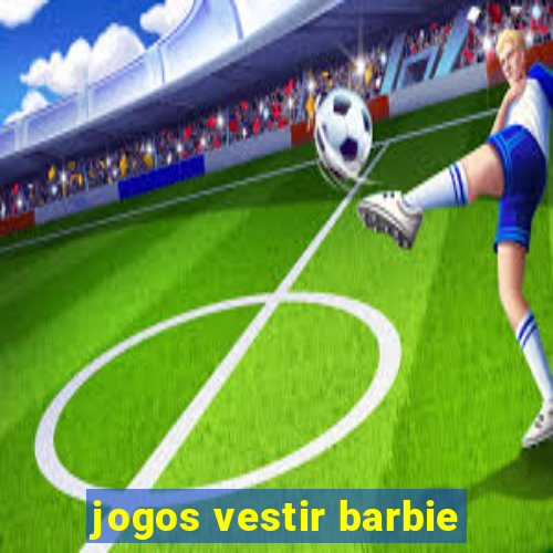 jogos vestir barbie