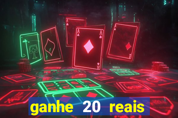 ganhe 20 reais para apostar cassino