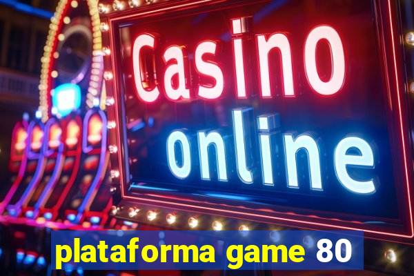 plataforma game 80