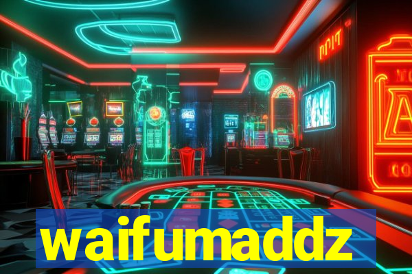 waifumaddz