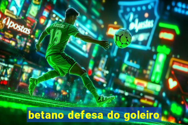 betano defesa do goleiro