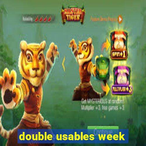 double usables week