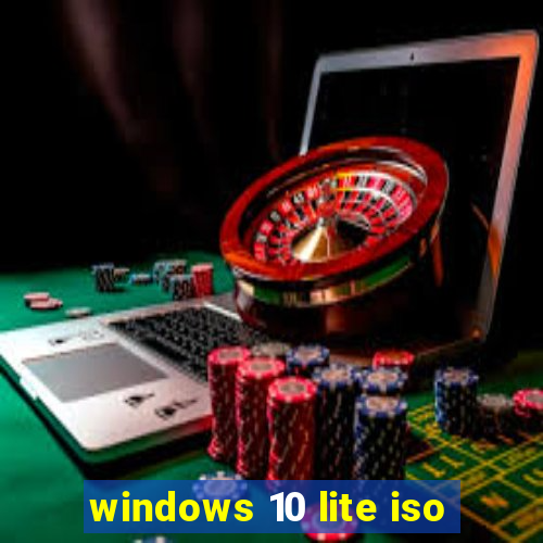 windows 10 lite iso