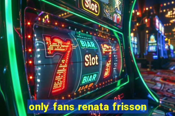 only fans renata frisson